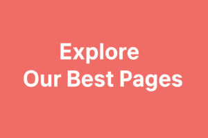 Explore Our Best Pages